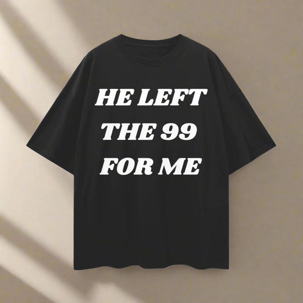 He Left the 99 for Me Tee