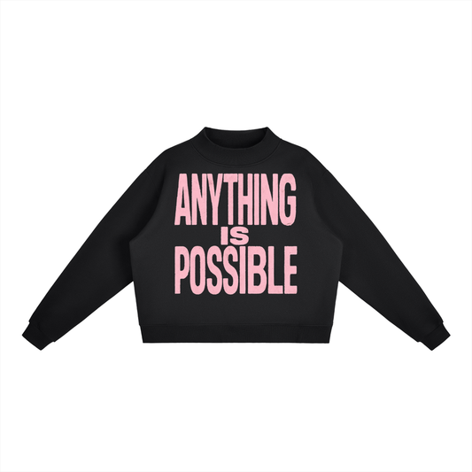 ANYTHING IS POSSIBLE Mid-Neck Crew Sweatshirt