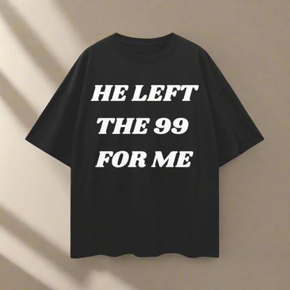 He Left the 99 for Me Tee