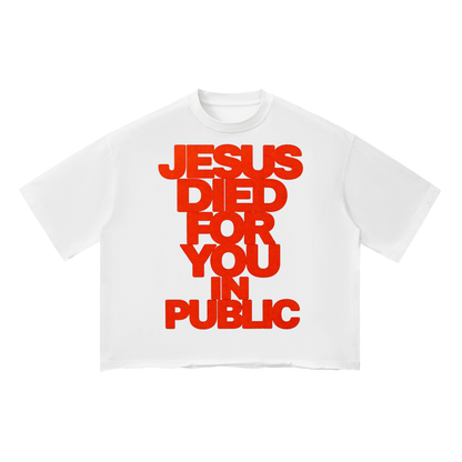 JESUS DIED FOR YOU IN PUBLIC Vintage Wash Boxy T-Shirt