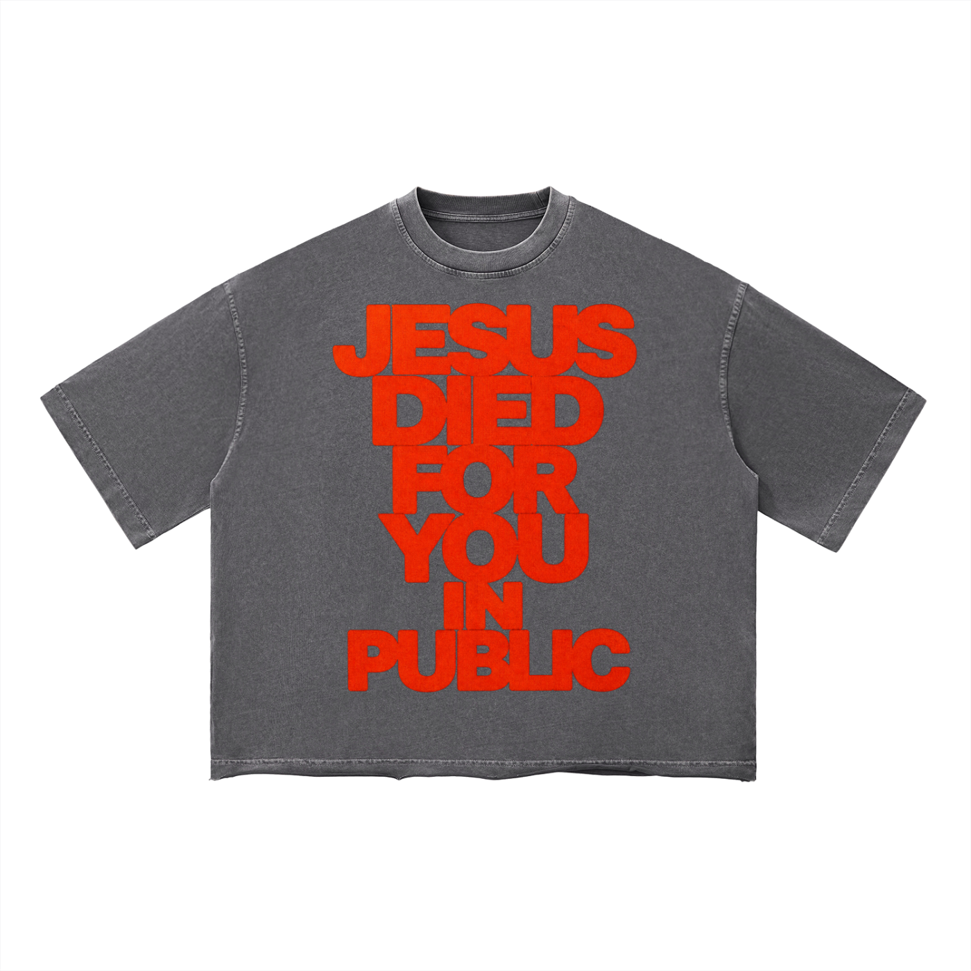 JESUS DIED FOR YOU IN PUBLIC Vintage Wash Boxy T-Shirt