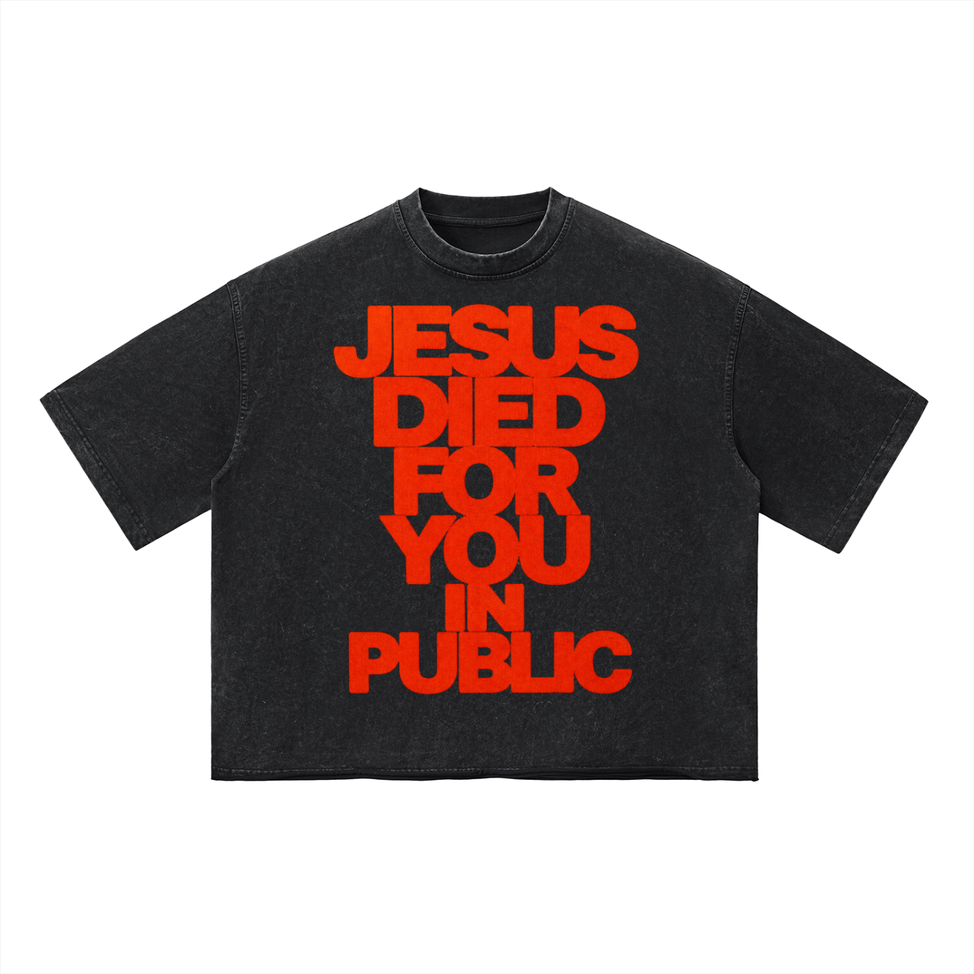 JESUS DIED FOR YOU IN PUBLIC Vintage Wash Boxy T-Shirt